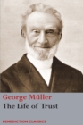 The Life of Trust : Being a Narrative of the Lord's Dealings with George M?ller - Book