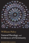 Natural Theology : Evidences of the Existence and Attributes of the Deity and Evidences of Christianity - Book