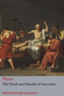 The Trial and Death of Socrates : Euthyphro, The Apology of Socrates, Crito, and Ph?do - Book