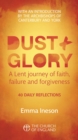 Dust and Glory Adult single copy : 40 daily reflections for Lent on faith, failure and forgiveness - Book
