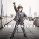 Mastering Child Portrait Photography : A Definitive Guide for Photographers - Book