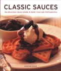Classic Sauces : 150 delicious ideas shown in more than 300 photographs - Book