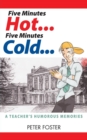 Five Minutes Hot... Five Minutes Cold... A Teacher's Humorous Memories - Book