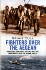Fighters Over the Aegean : Hurricanes Over Crete, Spitfires Over Kos, Beaufighters Over the Aegean - Book