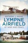 Lympne Airfield : At War and Peace - Book