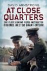 At Close Quarters : SOE Close Combat Pistol Instructor Colonel Hector Grant-Taylor - Book