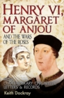 Henry VI, Margaret of Anjou and the Wars of the Roses : From Contemporary Chronicles, Letters and Records - Book