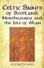 Celtic Saints of Scotland, Northumbria and the Isle of Man - Book