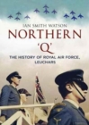 Northern 'Q' : The History of Royal Air Force, Leuchars - Book