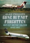 Gone but Not Forgotten : Defunct British Airlines Since 1945 - Book