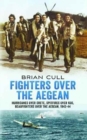 Fighters Over the Aegean : Hurricanes Over Crete, Spitfires Over Kos, Beaufighters Over the Aegean - Book
