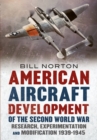 American Aircraft Development of the Second World War : Research, Experimentation and Modification 1939-1945 - Book