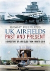 UK Airfields Past and Present : A Directory of Airfields from 1908 to 2018 - Book