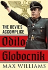 Odilo Globocnik : The Devil's Accomplice - Book