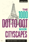 The 1000 Dot-to-Dot Book: Cityscapes : Twenty exotic locations to complete yourself - Book