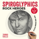 Spiroglyphics: Rock Heroes : Colour and reveal your musical heroes in these 20 mind-bending puzzles - Book