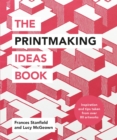 The Printmaking Ideas Book - Book