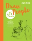 Draw People in 15 Minutes : Amaze your friends with your drawing skills - Book