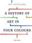 Art Unfolded : A History of Art in Four Colours - eBook
