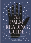 The Palm Reading Guide : Reveal the secrets of the tell tale hand - Book