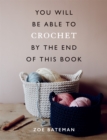 You Will Be Able to Crochet by the End of This Book - eBook