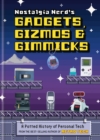 Nostalgia Nerd's Gadgets, Gizmos & Gimmicks : A Potted History of Personal Tech - eBook