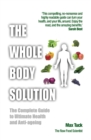 The Whole Body Solution : The Complete Guide to Ultimate Health and Anti-ageing - eBook