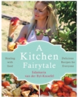 A Kitchen Fairytale : Healing with food - Book