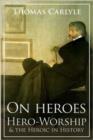 On Heroes, Hero-Worship and the Heroic in History - eBook