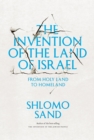 The Invention of the Land of Israel : From Holy Land to Homeland - Book