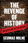 The Revenge of History : The Battle for the 21st Century - Book