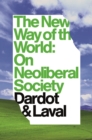 The New Way of the World : On Neoliberal Society - eBook