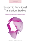 Systemic Functional Translation Studies : Theoretical Insights and New Directions - Book