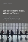 What to Remember, What to Teach : Human Rights Violations in Chile's Recent Past and the Pedagogical Discourse of History - Book