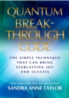 Quantum Breakthrough Code : The Simple Technique That Brings Everlasting Joy and Success - Book