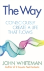 The Way : Consciously Create a Life That Flows - Book
