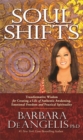 Soul Shifts : Transformative Wisdom for Creating a Life of Authentic Awakening, Emotional Freedom & Practical Spirituality - Book