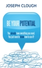 Be Your Potential : You already have everything you need. You just need to know how to use it! - Book