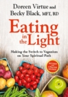 Eating in the Light : Making the Switch to Veganism on Your Spiritual Path - Book