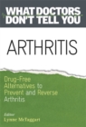 Arthritis : Drug-Free Alternatives to Prevent and Reverse Arthritis - Book