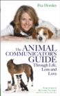 Animal Communicator's Guide Through Life, Loss and Love - eBook