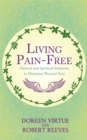 Living Pain-Free : Natural and Spiritual Solutions to Eliminate Physical Pain - Book