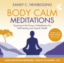 Body Calm Meditations : Experience the Power of Meditation for Self-Healing and Superb Health - Book