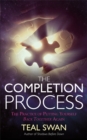 The Completion Process : The Practice of Putting Yourself Back Together Again - Book