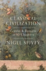 Classical Civilization : A History in Ten Chapters - eBook