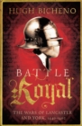 Battle Royal : The Wars of Lancaster and York, 1450-1462 - Book