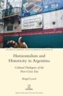 Horizontalism and Historicity in Argentina : Cultural Dialogues of the Post-Crisis Era - Book
