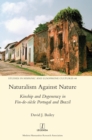 Naturalism Against Nature : Kinship and Degeneracy in Fin-de-siecle Portugal and Brazil - Book