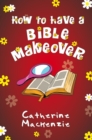 How to Have a Bible Makeover - Book