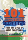 101 Devotions for Guys : From the lives of Great Christians - Book